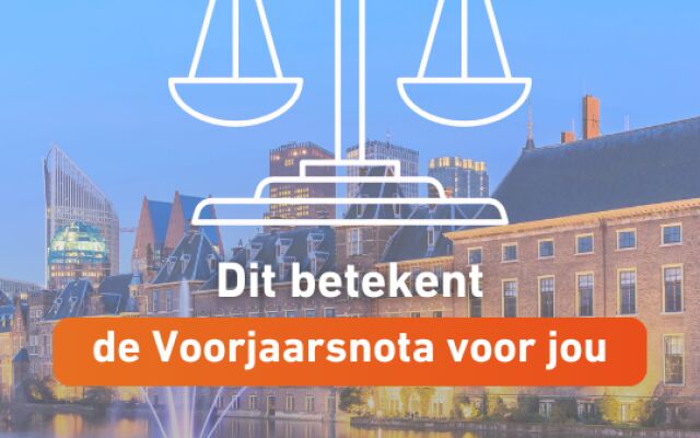 Wat betekent de Voorjaarsnota voor jou?