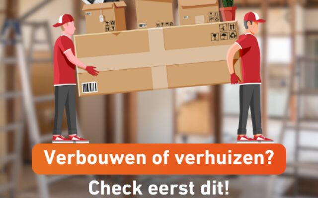 Ga je verbouwen of verhuizen? Check dit vóór je begint