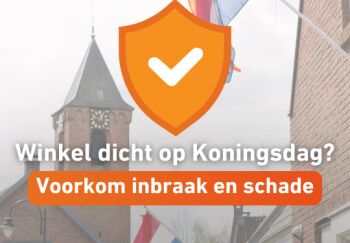 Je winkel dicht op Koningsdag? Zo voorkom je inbraak en schade